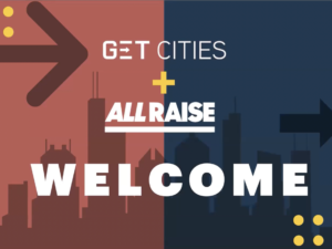 GET CITIES + ALL RAISE; WELCOME
